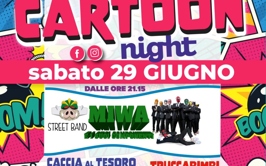 Cartoon Night | Sabato 29 Giugno | ORE 21:15